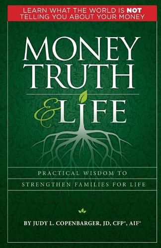 Cover image for Money Truth & Life: Practical Wisdom to Strengthen Families for Life