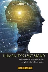 Cover image for Humanity's Last Stand: The Challenge of Artificial Intelligence - A Spiritual-Scientific Response