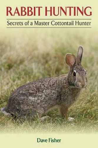 Cover image for Rabbit Hunting: Secrets of a Master Cottontail Hunter