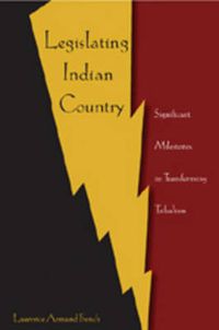 Cover image for Legislating Indian Country: Significant Milestones in Transforming Tribalism