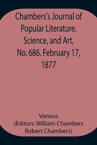 Cover image for Chambers's Journal of Popular Literature, Science, and Art, No. 686. February 17, 1877.