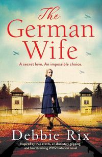 Cover image for The German Wife: An absolutely gripping and heartbreaking WW2 historical novel, inspired by true events