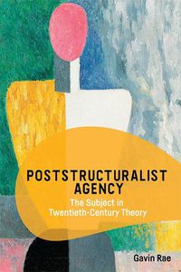 Cover image for Poststructuralist Agency: The Subject in Twentieth-Century Theory