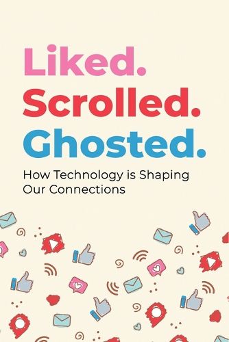 Cover image for Liked. Scrolled. Ghosted.