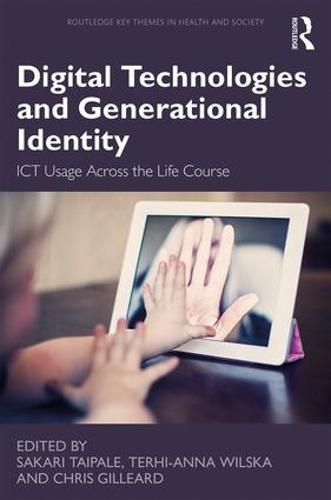 Cover image for Digital Technologies and Generational Identity: ICT Usage Across the Life Course