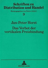 Cover image for Das Verbot Der Vertikalen Preisbindung: Interdisziplinaere Analyse Eines Tabus Auf Marketingwissenschaftlicher Und Wettbewerbspolitischer Grundlage