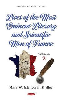 Cover image for Lives of the Most Eminent Literary and Scientific Men of France: Volume 2