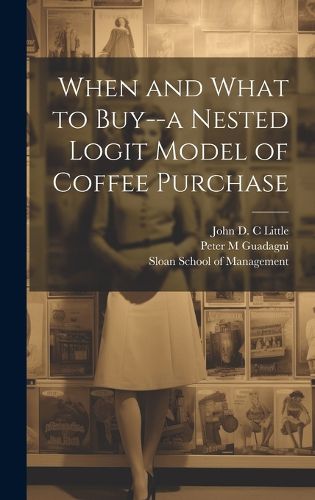 Cover image for When and What to Buy--a Nested Logit Model of Coffee Purchase