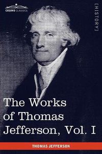 Cover image for The Works of Thomas Jefferson, Vol. I (in 12 Volumes): Autobiography, Anas, Writings 1760-1770