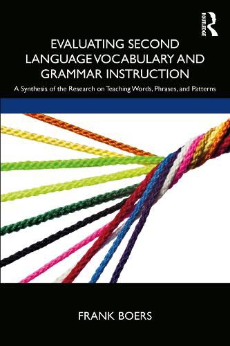 Cover image for Evaluating Second Language Vocabulary and Grammar Instruction: A Synthesis of the Research on Teaching Words, Phrases, and Patterns