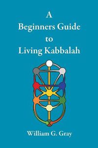 Cover image for A Beginners Guide to Living Kabbalah