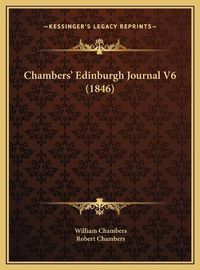 Cover image for Chambers' Edinburgh Journal V6 (1846)