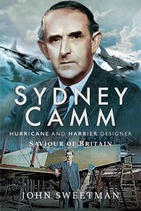 Cover image for Sydney Camm: Hurricane and Harrier Designer: Saviour of Britain