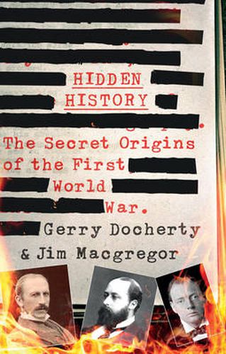 Hidden History: a compelling and captivating study of the causes of WW1 that turns everything you think you know on its head