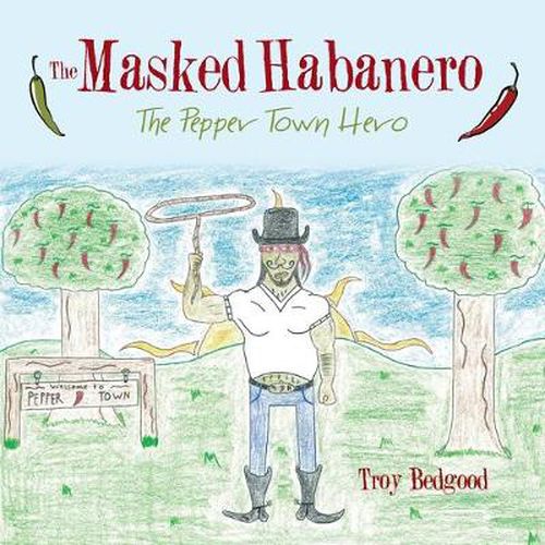 Cover image for The Masked Habanero: The Pepper Town Hero