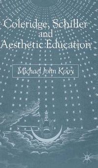 Cover image for Coleridge, Schiller and Aesthetic Education