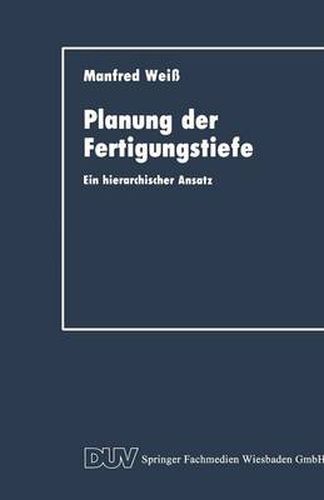 Cover image for Planung Der Fertigungstiefe: Ein Hierarchischer Ansatz