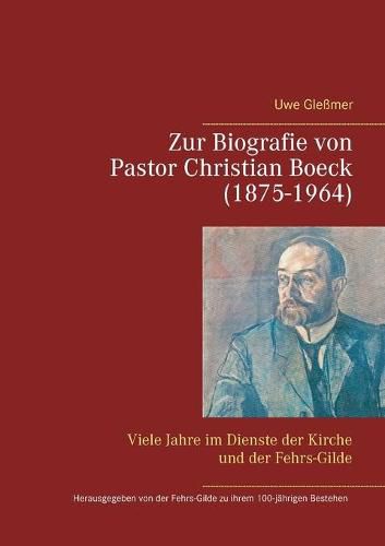 Cover image for Zur Biografie von Pastor Christian Boeck (1875-1964): Viele Jahre im Dienste der Kirche und der Fehrs-Gilde