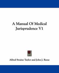 Cover image for A Manual of Medical Jurisprudence V1