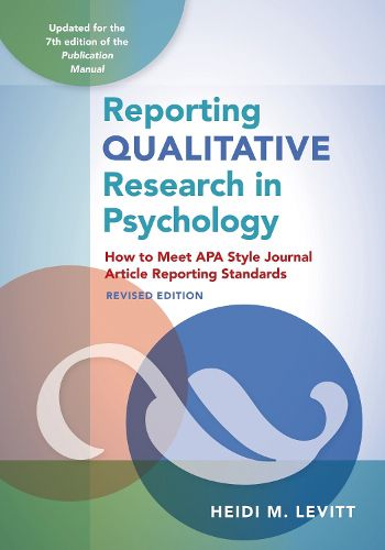 Cover image for Reporting Qualitative Research in Psychology: How to Meet APA Style Journal Article Reporting Standards