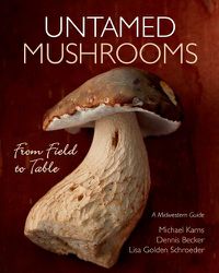 Cover image for Untamed Mushrooms: From Field to Table