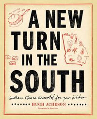 Cover image for A New Turn in the South: Southern Flavors Reinvented for Your Kitchen