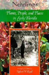 Cover image for Nehrling's Plants, People and Places in Early Florida