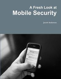 Cover image for A Fresh Look at Mobile Security