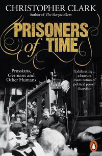 Cover image for Prisoners of Time: Prussians, Germans and Other Humans