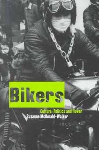 Cover image for Bikers: Culture, Politics & Power