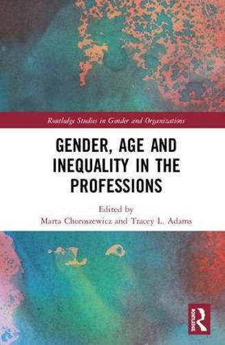 Cover image for Gender, Age and Inequality in the Professions: Exploring the Disordering, Disruptive and Chaotic Properties of Communication