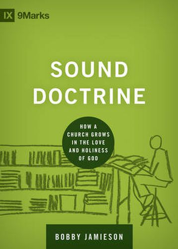 Cover image for Sound Doctrine: How a Church Grows in the Love and Holiness of God