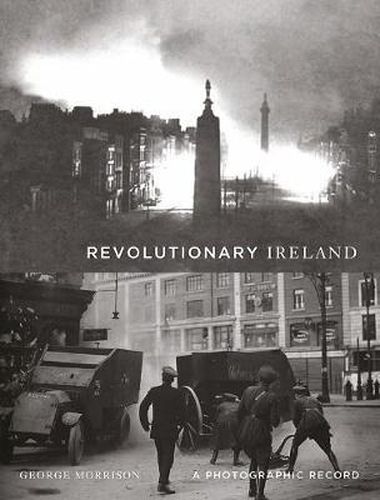 Revolutionary Ireland: A Photographic Record