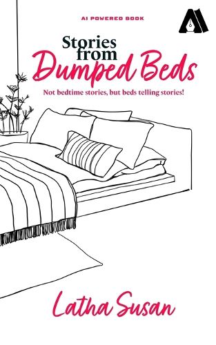 Cover image for Stories from Dumped Beds: Not bedtime stories, but beds telling stories!