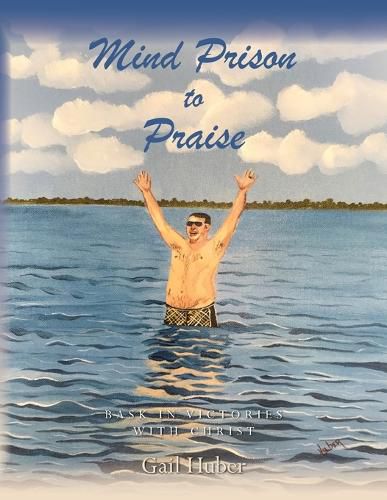 Cover image for Mind Prison to Praise: Bask in Victories with Christ