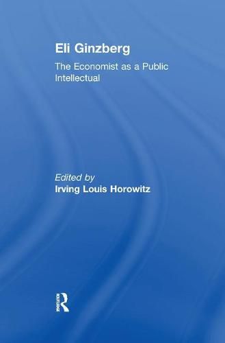 Eli Ginzberg: The Economist as a Public Intellectual