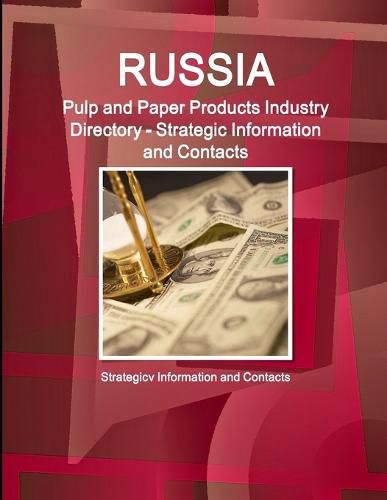 Cover image for Russia Pulp and Paper Products Industry Directory - Strategic Information and Contacts