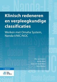 Cover image for Klinisch Redeneren En Verpleegkundige Classificaties: Werken Met Omaha System, Nanda-I/Nic/Noc