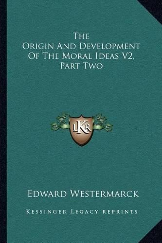 Cover image for The Origin and Development of the Moral Ideas V2, Part Two