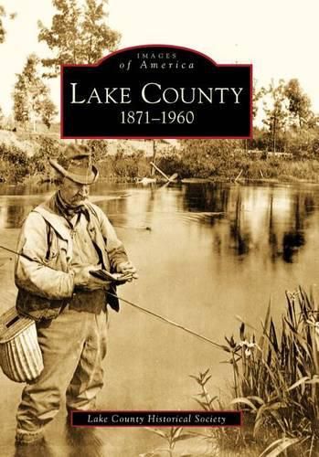 Cover image for Lake County: 1871-1960