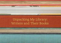 Cover image for Unpacking My Library: Writers and Their Books