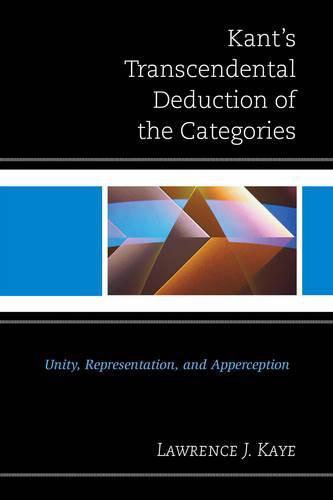 Cover image for Kant's Transcendental Deduction of the Categories: Unity, Representation, and Apperception