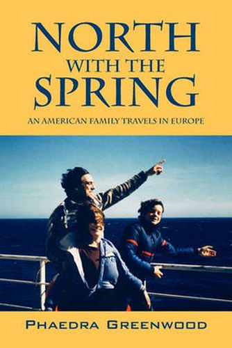 Cover image for North with the Spring: An American Family Travels in Europe