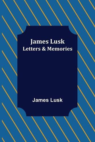 Cover image for James Lusk: Letters & Memories