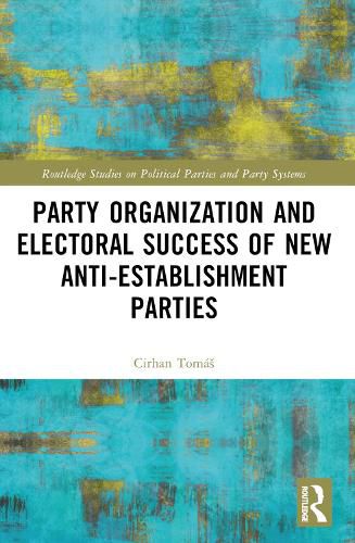 Cover image for Party Organization and Electoral Success of New Anti-establishment Parties