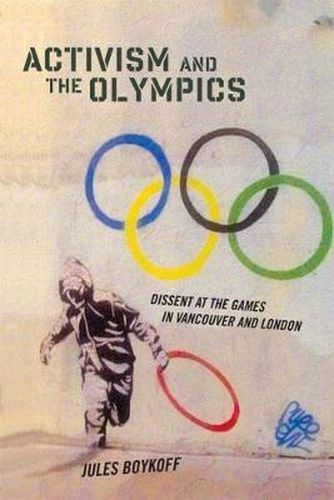 Cover image for Activism and the Olympics: Dissent at the Games in Vancouver and London