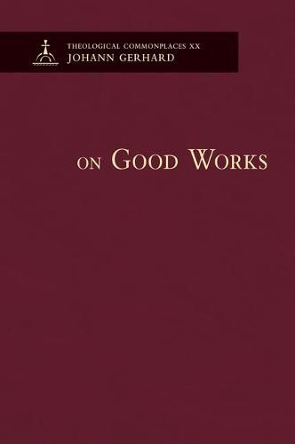 Cover image for On Good Works - Theological Commonplaces