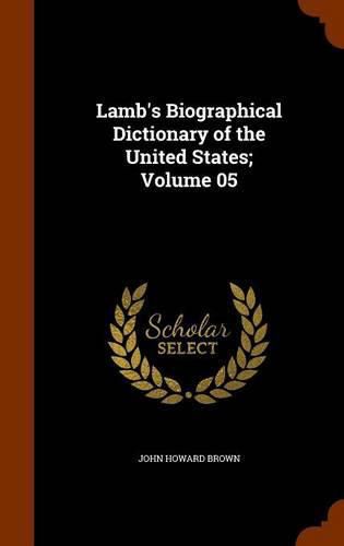 Lamb's Biographical Dictionary of the United States; Volume 05