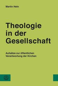 Cover image for Theologie in Der Gesellschaft: Aufsatze Zur Offentlichen Verantwortung Der Kirchen