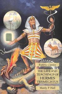 Cover image for The Life and Teachings of Hermes Trismegistus: Esoteric Classics